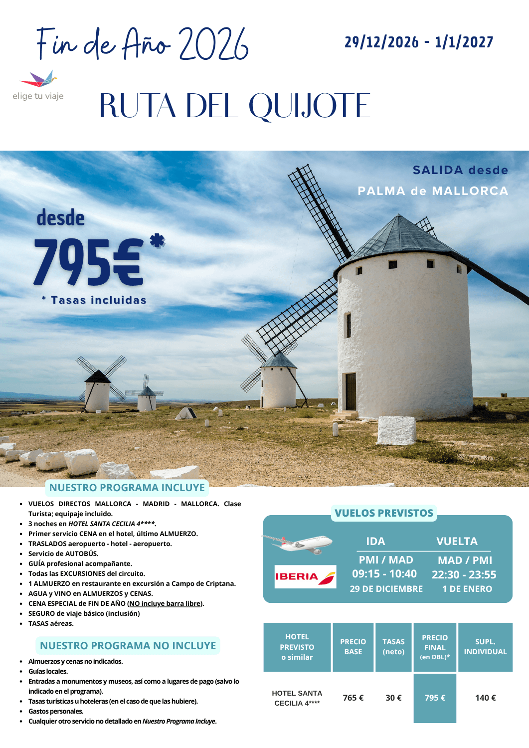 RUTA DEL QUIJOTE - Especial Fin de Año 2026 desde Mallorca (29/12/2026-01/01/2027). Incluye: VUELOS DIRECTOS MALLORCA - MADRID - MALLORCA. Clase Turista; equipaje incluido; 3 noches en HOTEL SANTA CECILIA 4****; primer servicio CENA en el hotel, último ALMUERZO; TRASLADOS aeropuerto - hotel - aeropuerto; servicio de AUTOBÚS; GUÍA profesional acompañante; todas las EXCURSIONES del circuito; 1 ALMUERZO en restaurante en excursión a Campo de Criptana; AGUA y VINO en ALMUERZOS y CENAS; CENA ESPECIAL de FIN DE AÑO (NO incluye barra libre); SEGURO de viaje básico (inclusión) y TASAS aéreas, para Agencias de Viajes con Elige Tu Viaje.